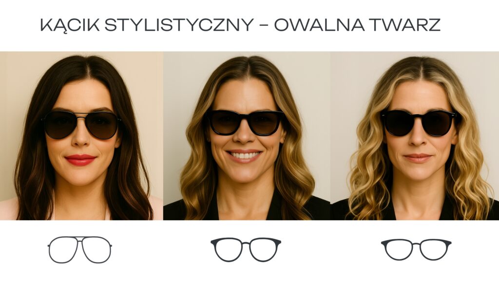 Dobór okularów do owalnej twarzy – aviatory, zaokrąglone kształty i klasyczne okrągłe
